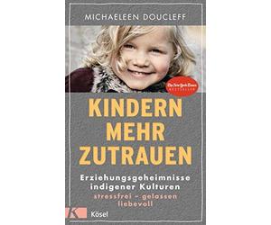 Michaeleen Douc Kindern mehr zutrauen: Erziehungsgeheimnisse indigen (Tapa dura)