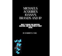 Michaels Acquires Joann’s Brands and IP: What It Means for Shoppers, Creators, and the Future of Craft Retail (Harriet Future Lens Series)