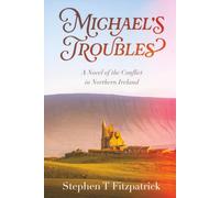Michael's Troubles: A Novel of the Conflict in Northern Ireland