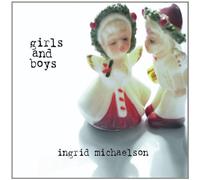 Michaelson,Ingrid - Girls and Boys (inkl. der Hitsingle 'The Way I Am' und Bonustrack 'Keep Breathing')