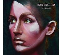 Michaelson Ingrid - It Doesn't Have To Make Sense [Vinilo]