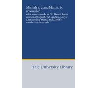 Michah v. 2 and Mat. ii. 6. reconciled;: with some remarks on Dr. Hunt's Latin oration at Oxford 1748. And Dr. Grey's Last words of David. And David's numbering the people