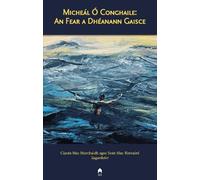 Micheal O Conghaile: An Fear a Dheanann Gaisce