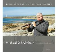 Micheál Ó hAlmhain - Tuile Is Trá/The Flowing Tide