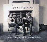 Micheal O'Raghallaigh & Danny O'Mahony - As It Happened