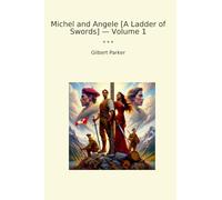 Michel and Angele [A Ladder of Swords] - Volume 1 (Classic Books)