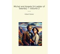 Michel and Angele [A Ladder of Swords] - Volume 2 (Classic Books)
