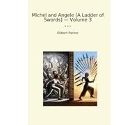 Michel and Angele [A Ladder of Swords] - Volume 3 (Classic Books)