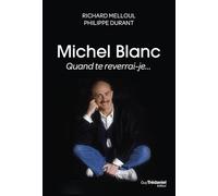 Michel Blanc: Quand te reverrai-je...