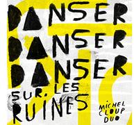 Michel Cloup - Danser danser danser sur les ruines