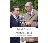 Michel Debré: L'architecte du Général