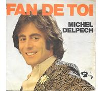 MICHEL DELPECH - Fan de toi / 62,nos quinze ans