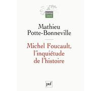 Michel Foucault, l'inquiétude de l'histoire