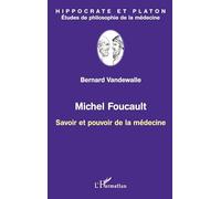 Michel Foucault: Savoir et pouvoir de la médecine