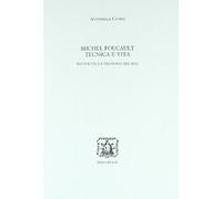 Michel Foucault. Tecnica e vita. Bio-politica e filosofia del bios (Storia e teoria politica)