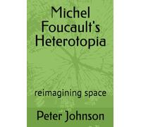 Michel Foucault's Heterotopia: reimagining space
