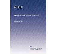 Michel: Geschichte eines Deutschen unserer zeit