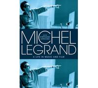 Michel Legrand: A Life in Music and Film