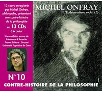 Michel Onfray - Contre-Histoire De La Philosophie Vol. 10 (L'Eudémonisme Social, 2)(13cd)