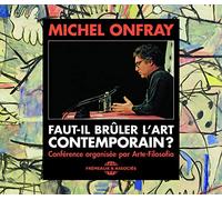 Michel Onfray - Faut-Il Bruler L'Art Contemporain? (2CD)