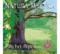 Michel Pépé - Natura Mystica