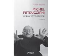 Michel Petrucciani: Le pianiste pressé