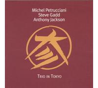 Michel Petrucciani & Steve Gadd & Anthony Jackson - Trio in Tokyo