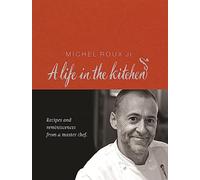 Michel Roux: A Life In The Kitchen: Recipes and Reminiscences from a Master Chef