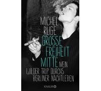 Michel Ruge Große Freiheit Mitte: Mein wilder Trip durchs Berliner (Tapa blanda)