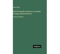 Michel Strogoff; De Moscou a Irkoutsk (Voyages Extraordinaires): en gros caractères