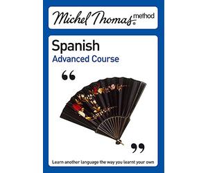 Michel Thomas Advanced Course: Spanish (Michel Thomas Series)