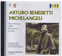 MICHELANGELI - ARTURO BENEDETTI MICHELANGELI - THE FABULOUS 1956 CONCERT IN LUGANO