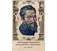 Michelangelo Buonarroti: Genio dell’Arte e della Storia: Il tributo ufficiale al grande maestro del Rinascimento italiano
