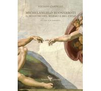 Michelangelo Buonarroti. Il maestro del marmo e del cielo. Guida per ragazzi