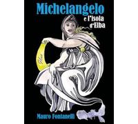 Michelangelo e l'isola d'Elba (Vol. 3)