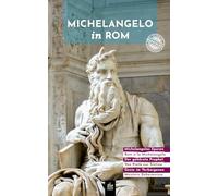 Michelangelo in Rom: Besondere Spaziergänge (Kunst- und Architekturführer)