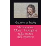 Michelangelo Merisi ; Indaggine nella mente dell'assassino