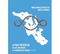 Michelangelo Pistoletto e Angelo Savarese. La pace creativa. Da love difference a la bandiera del mondo 1+1 = 3