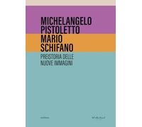 Michelangelo Pistoletto, Mario Schifano. Preistoria delle nuove immagini