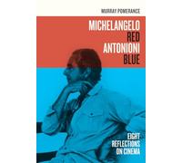 Michelangelo Red Antonioni Blue: Eight Reflections on Cinema