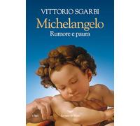 Michelangelo. Rumore e paura. Ediz. a colori (I fari)