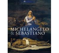 Michelangelo & Sebastiano (National Gallery London Publications)
