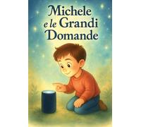 Michele e le grandi domande