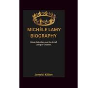 MICHÈLE LAMY BIOGRAPHY: Ritual, Rebellion, and the Art of Living as Creation.