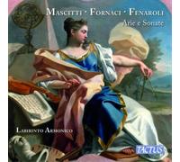 Mascitti, Fornaci, Fenaroli : Arias et Sonates. Labirinto Armonico.