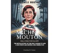MICHÈLE MOUTON : Rallying to Glory: The Journey of the First Woman to Win WRC and Inspire a New Generation