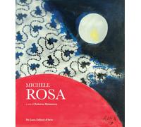 Michele Rosa 1925-2025. Ediz. a colori