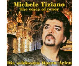 Michele Tiziano - Die Schoensten Opernarien