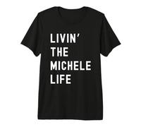 Michele viviendo la Vida de Michele Nombre Divertido Camiseta Premium
