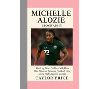 Michelle Alozie Biography: Goal by Goal, Cell by Cell-How One Woman Balances Football Glory and a Fight Against Cancer